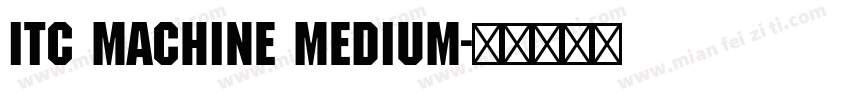 ITC Machine Medium字体转换